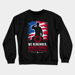 We remember never Forget Happy Memorial day  | Veteran lover gifts Crewneck Sweatshirt